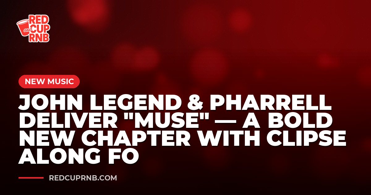 John Legend & Pharrell Deliver "Muse" — A Bold New Chapter With Clipse Along fo