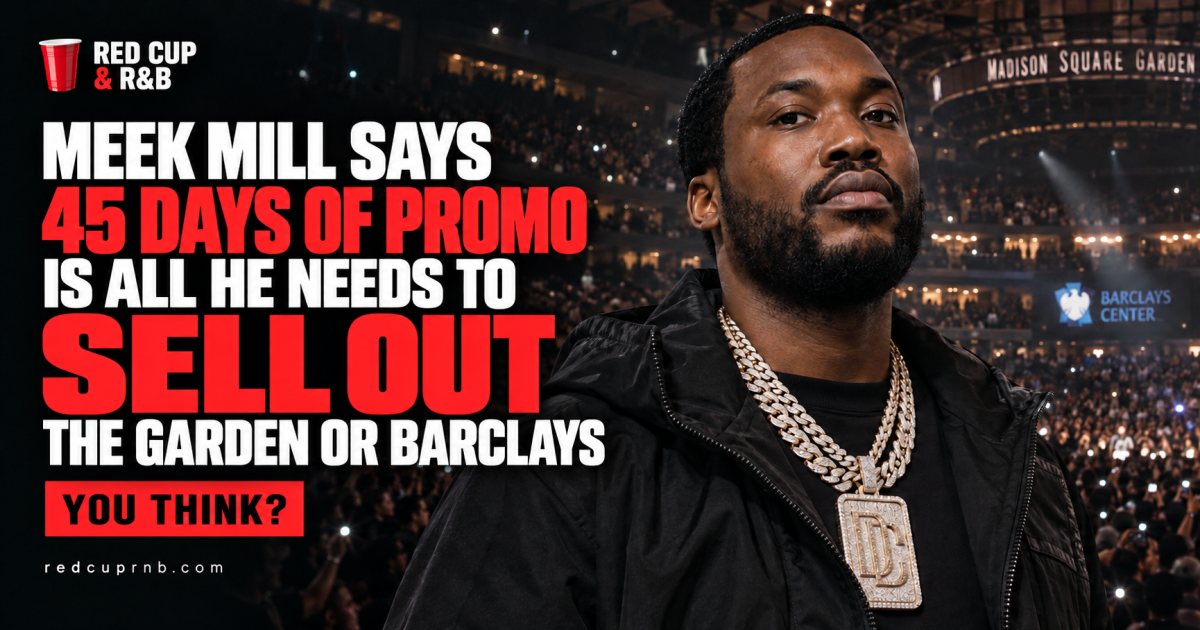 Meek Mill Says 45 Days of Promo Is All He Needs for the Garden or Barclays